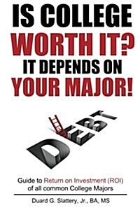 Is College Worth It? It Depends on Your Major! (Paperback)