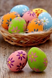 Colored Easter Eggs Decorated with Spring Flowers Journal: 150 Page Lined Notebook/Diary (Paperback)