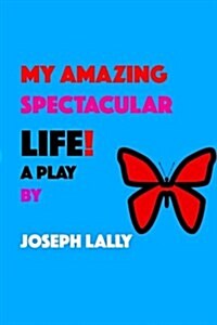 My Amazing Spectacular Life: The Life and Times of Desmond del Ray (Paperback)