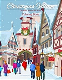 Christmas Around the World Coloring Book: Christmas Village; Coloring Book for Adults and Children of All Ages; Great Christmas Gifts for Girls, Boys, (Paperback)