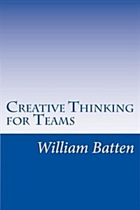 Creative Thinking for Teams: Facilitator Guide (Paperback)