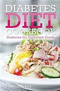 Diabetes Diet Cookbook: Diabetes for Dummies Guide (Paperback)