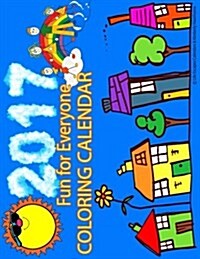 2017 Coloring Calendar for Kids & Adults: Coloring Fun for Everyone (Paperback)