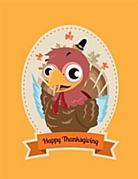 Happy Thanksgiving: Cute Turkey Thanksgiving Notebook (Paperback)