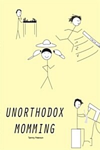 Unorthodox Momming (Paperback)