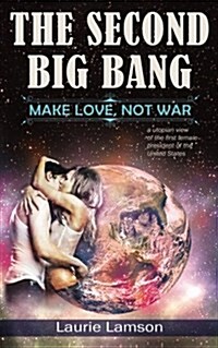 The Second Big Bang: Make Love, Not War (Paperback)