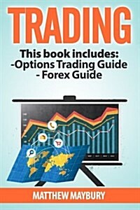 Trading: A Beginners Guide to Options Trading - A Beginners Guide to Forex (Paperback)