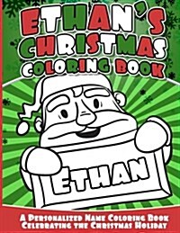 Ethans Christmas Coloring Book: Personalized Name Coloring Book Celebrating the Christmas Holiday (Paperback)