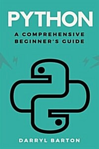 Python: A Comprehensive Beginners Guide: From A to Z Simple Steps (Paperback)