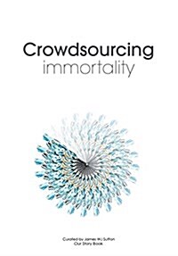 Crowdsourcing Immortality (Paperback)