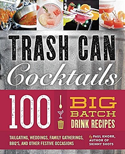 Big Batch Cocktails: 100 Crowd-Pleasing Punch Recipes (Hardcover)
