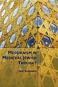 Messianism in Medieval Jewish Thought (Hardcover)