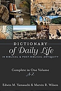 Dictionary of Daily Life in Biblical and Post-Biblical Antiquity: Complete in One Volume, A-Z (Hardcover, Volume)