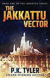 The Jakkattu Vector: A Sci-Fi Cyberpunk Adventure (Paperback, First Softcover)