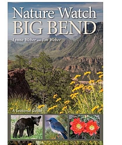 Nature Watch Big Bend, Volume 55: A Seasonal Guide (Paperback)