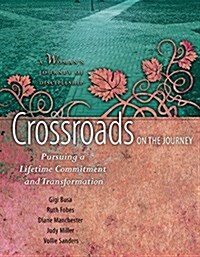 Crossroads on the Journey: Pursuing a Lifetime Commitment and Transformation (Paperback)