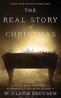 The Real Story of Christmas: Compiled from the Scriptures and Authoritative Historical Sources (Paperback)