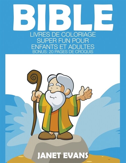 Bible: Livres de Coloriage Super Fun Pour Enfants Et Adultes (Bonus: 20 Pages de Croquis) (Paperback)
