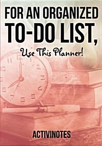 For an Organized To-Do List, Use This Planner! (Paperback)