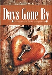 Days Gone by: Weekly Planner for the Vintage Heart (Paperback)