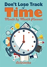 Dont Lose Track of Time - Month by Month Planner (Paperback)