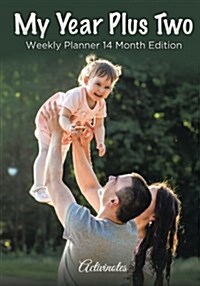 My Year Plus Two. Weekly Planner 14 Month Edition (Paperback)