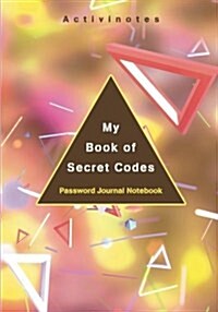 My Book of Secret Codes. Password Journal Notebook (Paperback)
