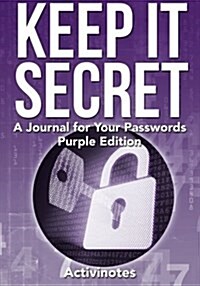 Keep It Secret: A Journal for Your Passwords, Purple Edition (Paperback)