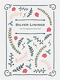 Silver Linings: A Journal for Navigating Lifes Challenges (Paperback)