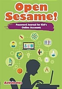 Open Sesame! Password Journal for Kids Online Accounts (Paperback)