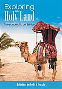 Exploring the Holy Land. Travel Journal Israel Edition (Paperback)