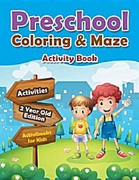 Preschool Coloring & Maze Activity Book - Activities 2 Year Old Edition (Paperback)
