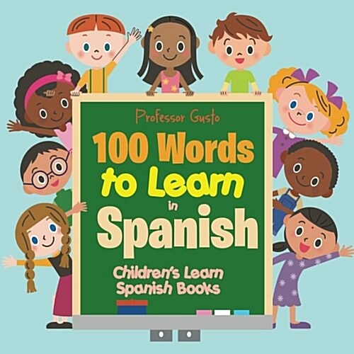 100 Words to Learn in Spanish Childrens Learn Spanish Books (Paperback)