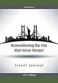 Remembering the City That Never Sleeps! Travel Journal NYC Edition (Paperback)