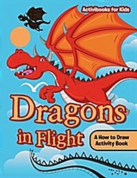 Dragons in Flight: A How to Draw Activity Book (Paperback)