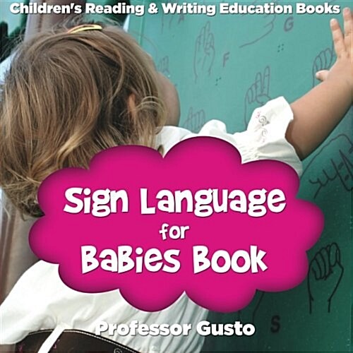 Sign Language for Babies Book: Childrens Reading & Writing Education Books (Paperback)