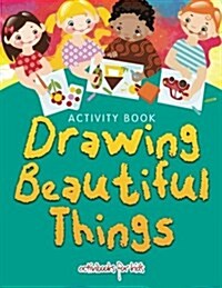 Drawing Beautiful Things: Activity Book (Paperback)