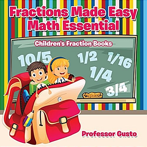Fractions Made Easy Math Essentials: Childrens Fraction Books (Paperback)