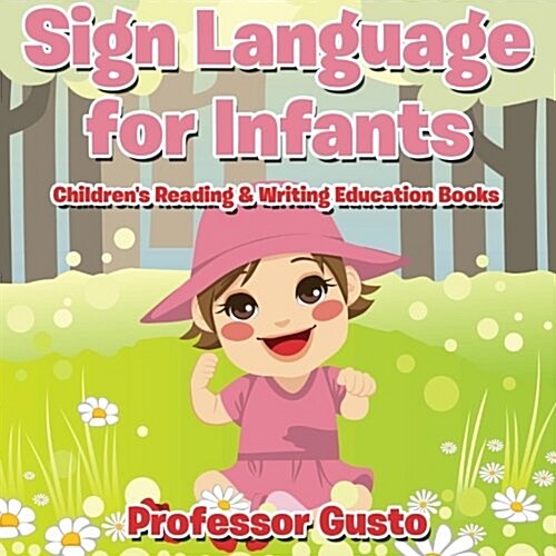 Sign Language for Infants: Childrens Reading & Writing Education Books (Paperback)