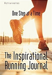 The Inspirational Running Journal: One Step at a Time (Paperback)