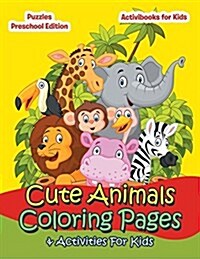 Cute Animals Coloring Pages & Activities for Kids - Puzzles Preschool Edition (Paperback)