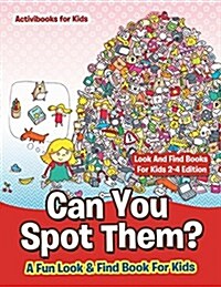 Can You Spot Them! a Fun Look & Find Book for Kids - Look and Find Books for Kids 2-4 Edition (Paperback)