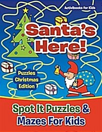 Santas Here! Spot It Puzzles & Mazes for Kids - Puzzles Christmas Edition (Paperback)
