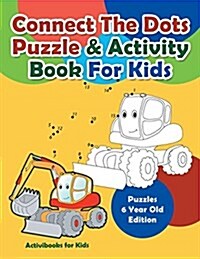 Connect the Dots Puzzle & Activity Book for Kids - Puzzles 6 Year Old Edition (Paperback)