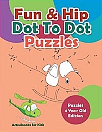 Fun & Hip Dot to Dot Puzzles - Puzzle 4 Year Old Edition (Paperback)