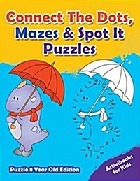 Connect the Dots, Mazes & Spot It Puzzles - Puzzle 8 Year Old Edition (Paperback)