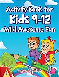 Activity Book for Kids 9-12 Wild Awesome Fun (Paperback)