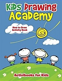 Kids Drawing Academy: How to Draw Activity Book (Paperback)