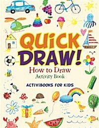 Quick Draw: How to Draw Activity Book (Paperback)