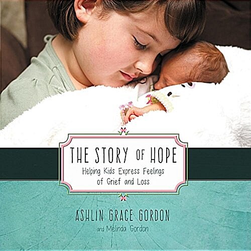 The Story of Hope: Helping Kids Express Feelings of Grief and Loss (Paperback)